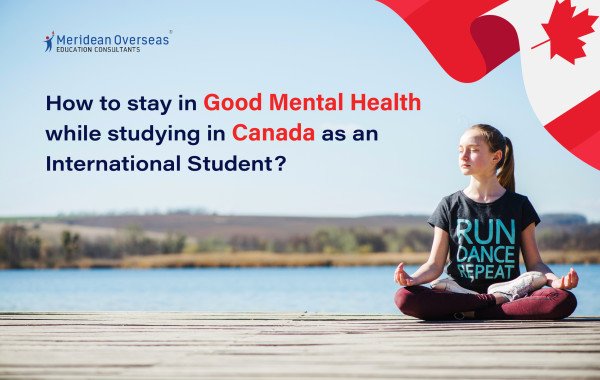 Tips to stay in Good Mental Health while Studying in Canada